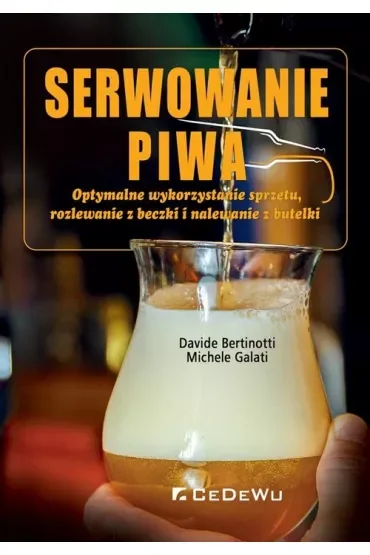 Serwowanie piwa. Optymalne wykorzystanie sprzętu, rozlewanie z beczki i nalewanie z butelki