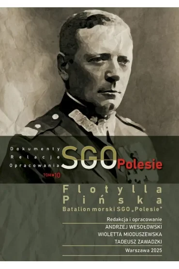 SGO Polesie, dokumenty, relacje, opracowania t. 10. Flotylla Pińska Batalion morski SGO „Polesie”