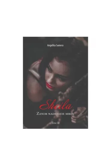 Sheila Zanim nadejdzie mrok Tom II