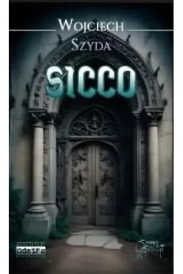 Sicco. Powieść o świętokradztwie i męczeństwie
