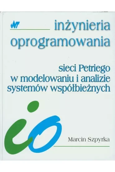 Sieci Petriego w modelowaniu i analizie systemów współbieżnych