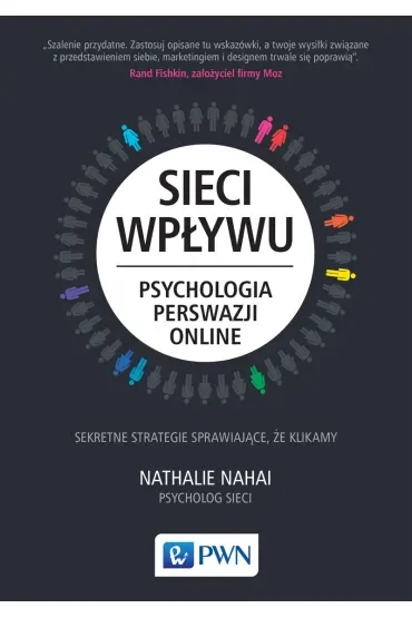 Sieci wpływu. Psychologia perswazji on-line