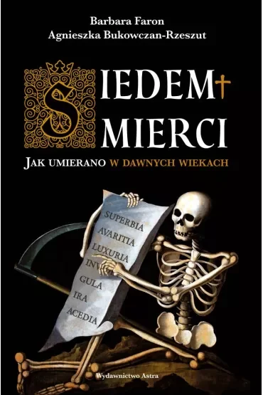 Siedem śmierci. Jak umierano w dawnych wiekach