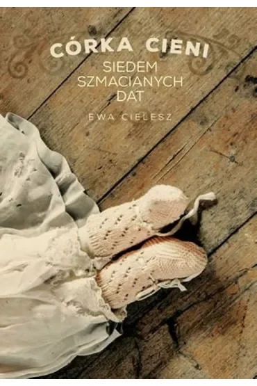 Siedem szmacianych dat. Córka cieni. Tom 1