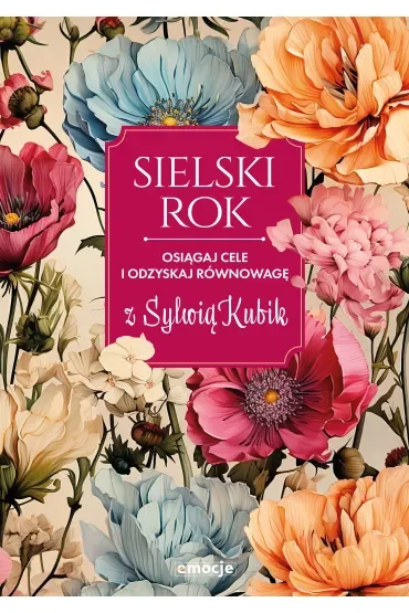 Sielski rok. Osiągaj cele i odzyskaj równowagę z Sylwią Kubik