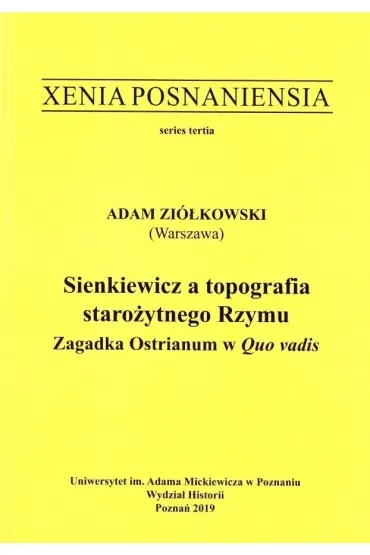Sienkiewicz a topografia starożytnego Rzymu. Zagadka Ostrianum w Quo vadis