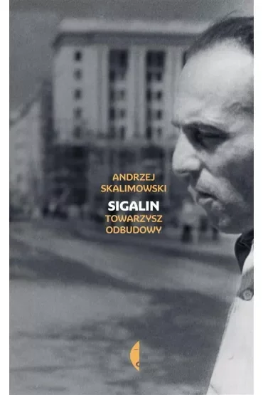 Sigalin. Towarzysz odbudowy