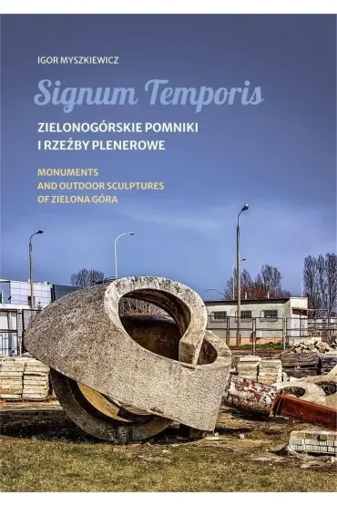 Signum Temporis. Zielonogórskie pomniki i rzeźby..