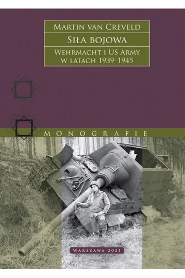 Siła bojowa. Wehrmacht i US Army w latach 1939–1945