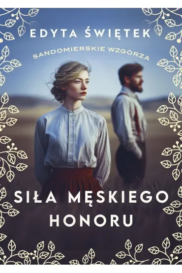 Siła męskiego honoru. Sandomierskie wzgórza. Tom 5