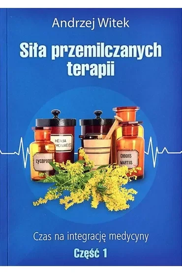 Siła przemilczanych terapii. Tom 1