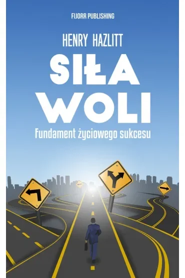 Siła woli. Fundament życiowego sukcesu