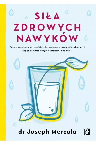 Siła zdrowych nawyków proste codzienne czynności które pomogą ci wzmocnić odporność zapobiec chronicznym chorobom i żyć dłużej