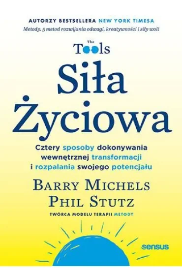 Siła Życiowa. Cztery sposoby dokonywania wewnętrznej transformacji i rozpalania swojego potencjału