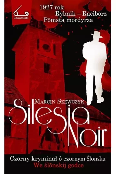 Silesia Noir Czorny kryminał o czornym Ślonsku