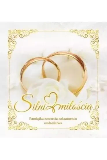 Silni miłością. Pamiątka sakramentu małżeństwa
