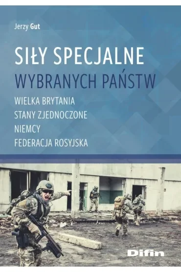 Siły specjalne wybranych państw. Wielka Brytania, Stany Zjednoczone, Niemcy, Federecja Rosyjska