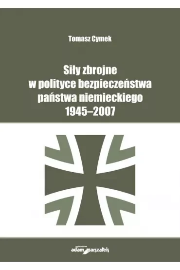 Siły zbrojne w polityce bezpieczeństwa państwa niemieckiego 1945-2007