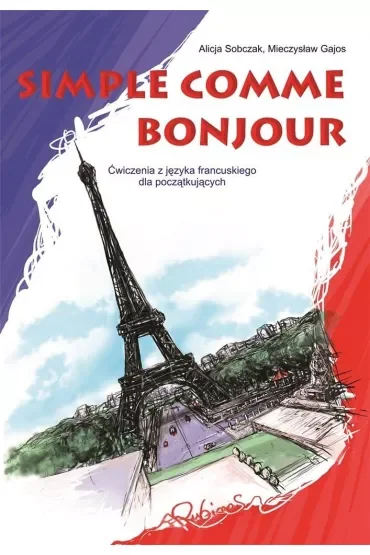 Simple comme bonjour. Ćwiczenia z języka francuskiego dla początkujących