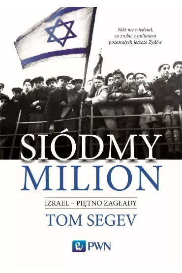 Siódmy milion. Izrael - piętno Zagłady