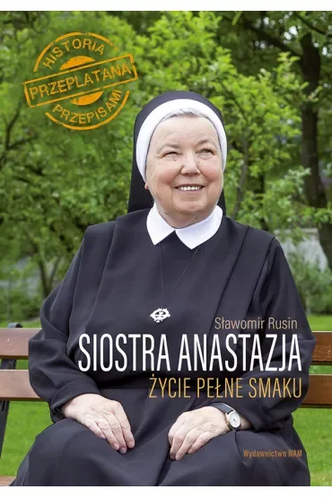 Siostra Anastazja Życie pełne smaku