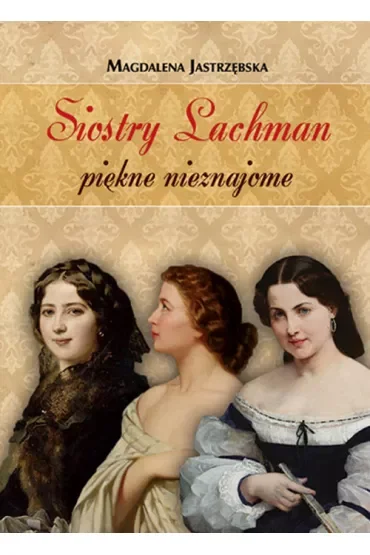 Siostry Lachman. Piękne nieznajome