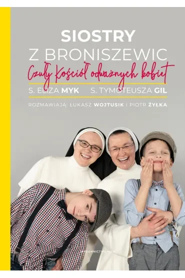 Siostry z Broniszewic. Czuły Kościół odważnych kobiet
