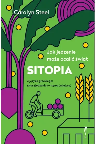 SITOPIA Jak jedzenie może ocalić świat