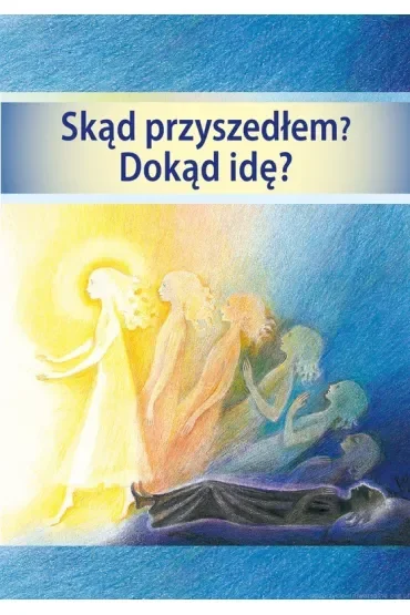 Skąd przyszedłem? Dokąd idę?