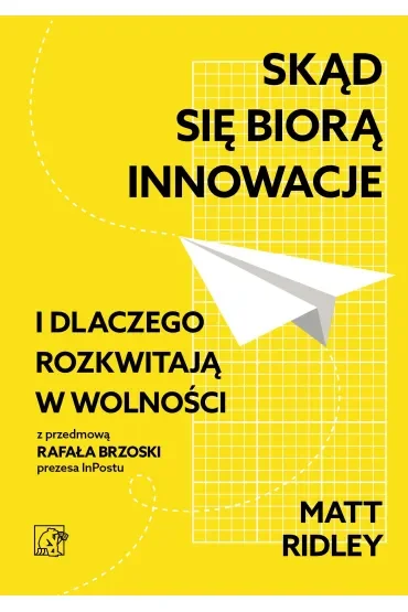 Skąd się biorą innowacje i dlaczego rozkwitają w wolności (dodruk 2026)