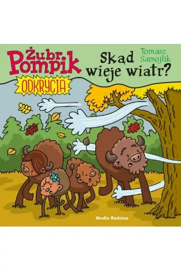 Skąd wieje wiatr? Żubr Pompik. Odkrycia. Tom 9