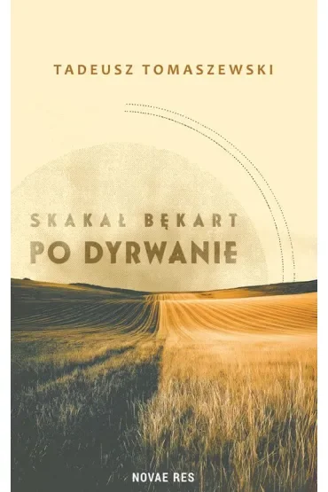 Skakał bękart po dyrwanie
