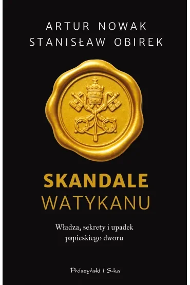 Skandale Watykanu. Władza, sekrety i upadek papieskiego dworu