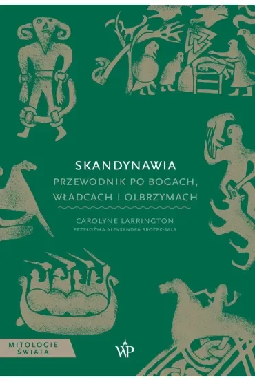 Skandynawia. Przewodnik po bogach, władcach i olbrzymach