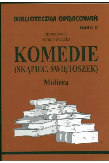 Skąpiec i Świetoszek Moliera. Biblioteczka opracowań. Zeszyt nr 17