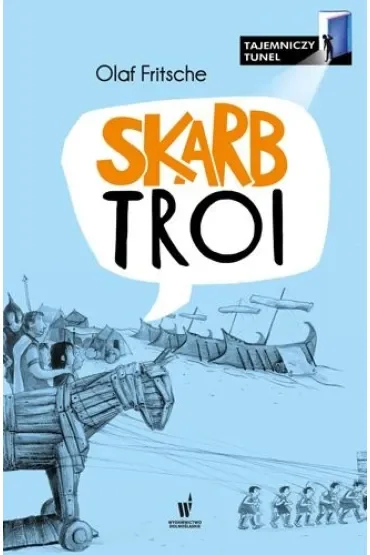 Skarb Troi. Tajemniczy Tunel. Tom 2