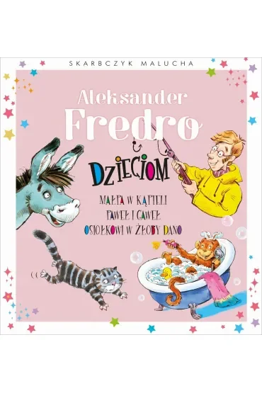 Skarbczyk malucha. Aleksander Fredro dzieciom