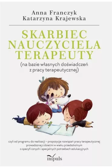 Skarbiec nauczyciela-terapeuty (na bazie własnych doświadczeń z pracy terapeutycznej)