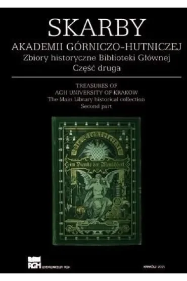 Skarby Akademii Górniczo-Hutniczej. Zbiory historyczne Biblioteki Głównej. Część 2