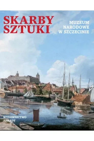 Skarby Sztuki. Muzeum Narodowe w Szczecinie