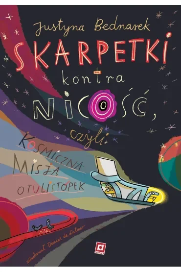 Skarpetki kontra nicość, czyli kosmiczna misja otulistópek. Niesamowite przygody dziesięciu skarpetek. Tom 9