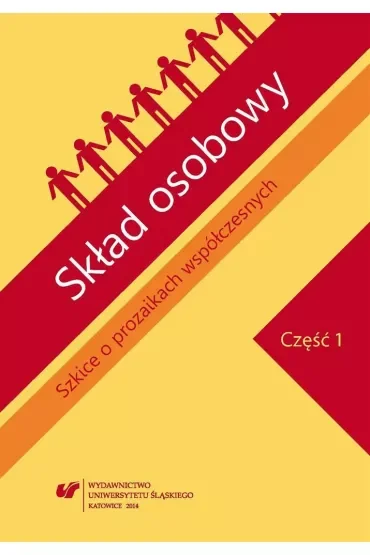 Skład osobowy. Szkice o prozaikach współczesnych. Część 1