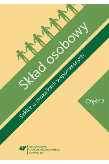 Skład osobowy. Szkice o prozaikach współczesnych. Część 2