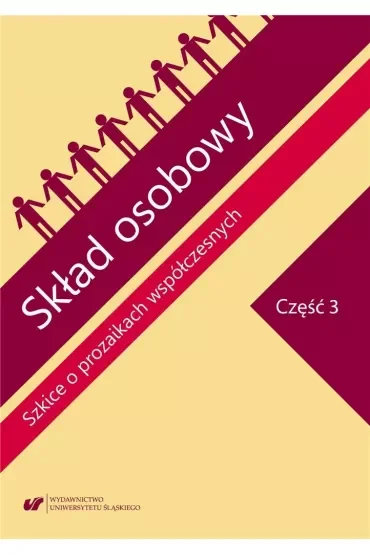 Skład osobowy. Szkice o prozaikach współczesnych. Część 3