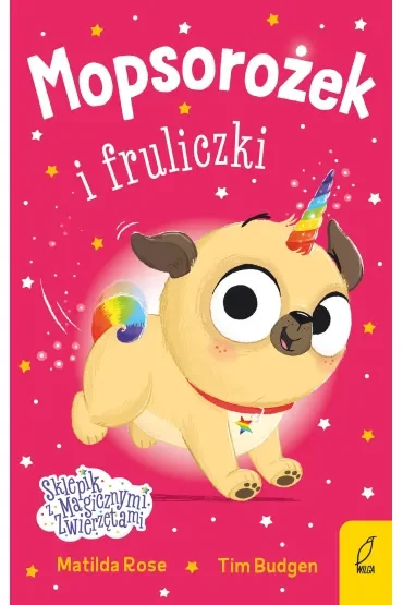 Mopsorożek i fruliczki. Sklepik z magicznymi zwierzętami