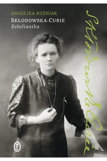 Skłodowska-Curie. Rebeliantka