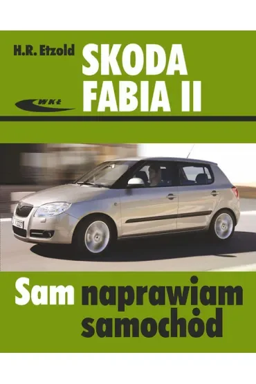 Skoda Fabia II Sam naprawiam samochód