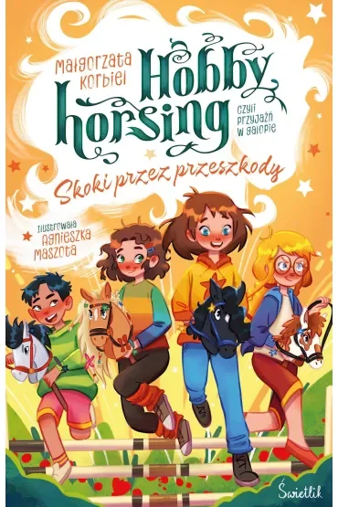 Skoki przez przeszkody. Hobby horsing, czyli przyjaźń w galopie. Tom 2