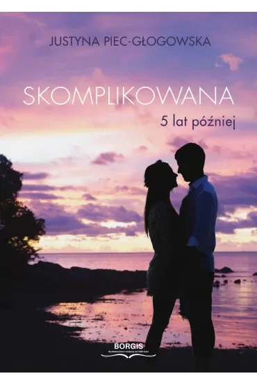 Skomplikowana. 5 lat później
