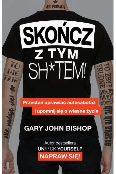 Skończ z tym sh*tem! Przestań uprawiać autosabotaż i upomnij się o własne życie